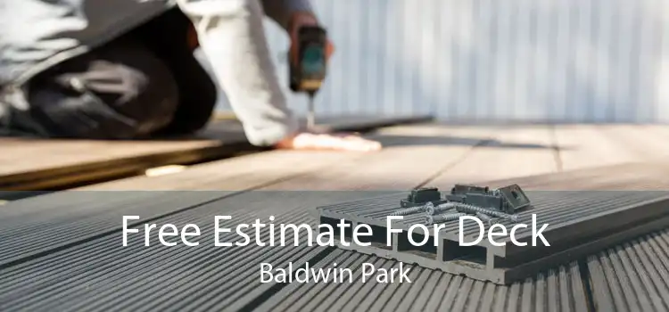 Free Estimate For Deck Baldwin Park