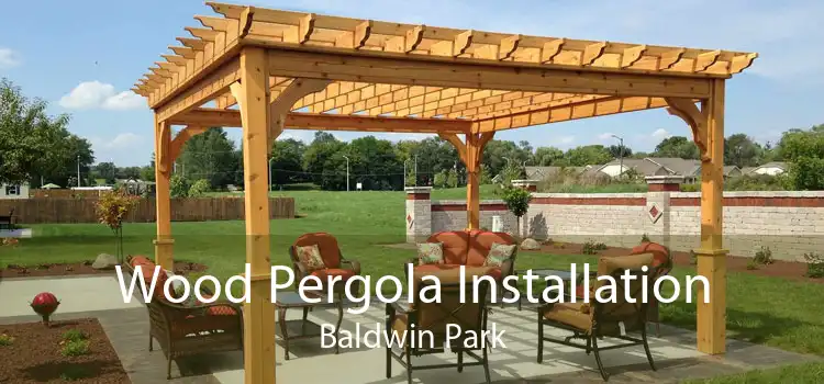 Wood Pergola Installation Baldwin Park